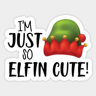 I'M JUST SO ELFIN CUTE ! Sticker